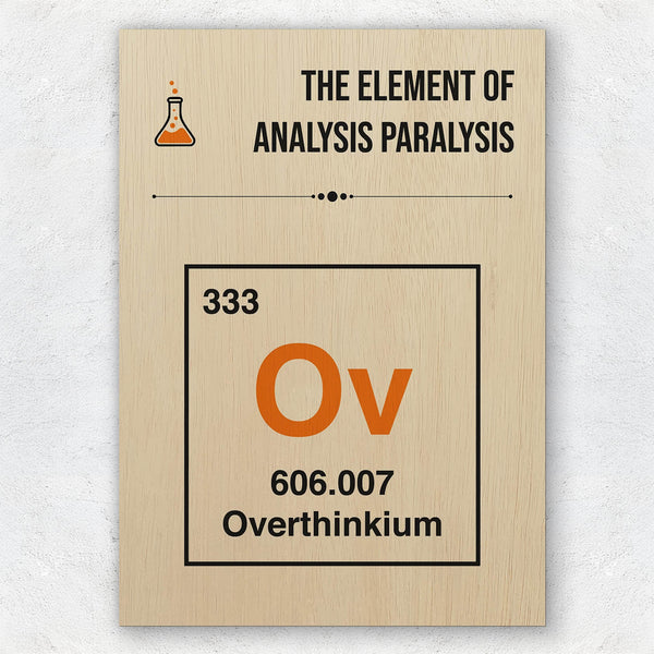Element of Analysis Paralysis